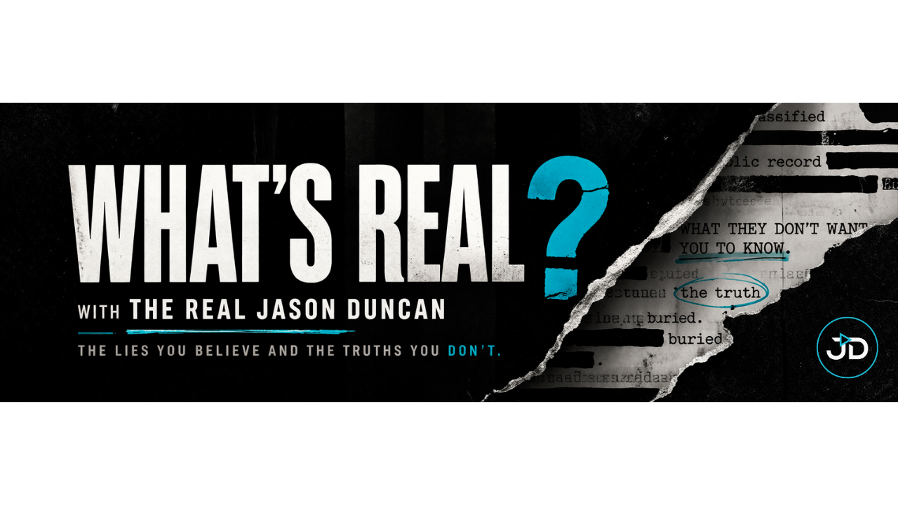 What's Real? — by The Real Jason Duncan